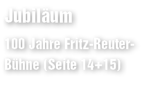 Jubil um 100 Jahre Fritz Reuter B hne (Seite 14+15)