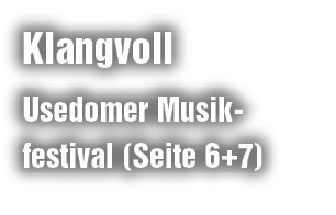 Klangvoll Usedomer Musik­festival (Seite 6+7)