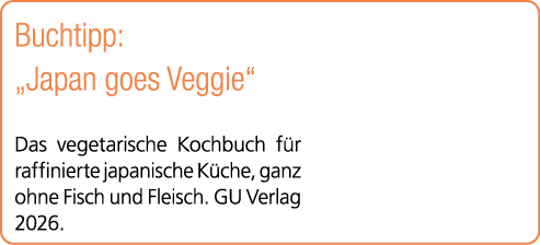 Buchtipp: „Japan goes Veggie“ Das vegetarische Kochbuch f r raffinierte japanische K che, ganz ohne Fisch und Fleisch...