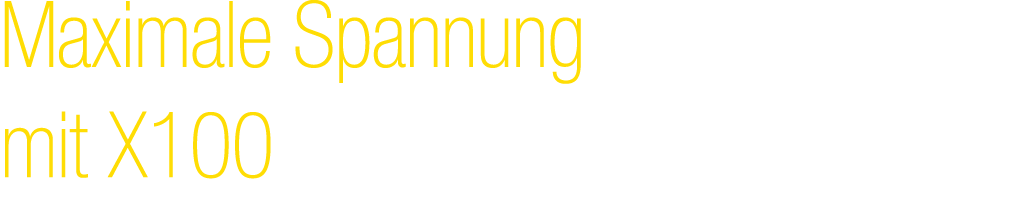 Maximale Spannung mit X100