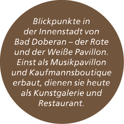 Blickpunkte in der Innenstadt von Bad Doberan – der Rote und der Wei e Pavillon. Einst als Musikpavillon und Kaufmann...