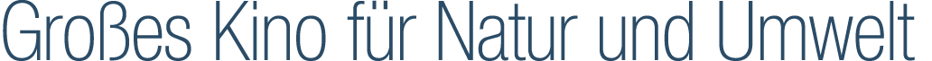 Gro es Kino f r Natur und Umwelt