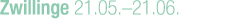 Zwillinge 21.05.–21.06.
