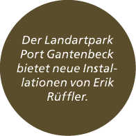 Der Landartpark Port Gantenbeck bietet neue Installationen von Erik R ffler.