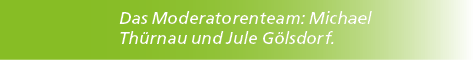 Das Moderatorenteam: Michael Th rnau und Jule G lsdorf.